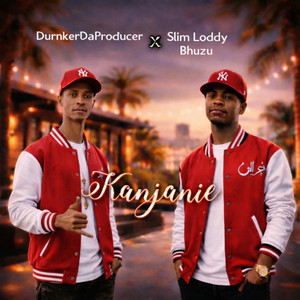 kanjanie - Radio Edit by Slim Loddy Bhuzu, DurnkerDaProducer