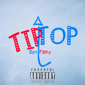Tip Top by Dirt Filthy