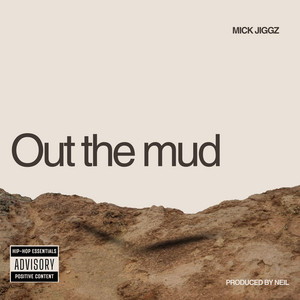 Out the mud by Mick Jiggz