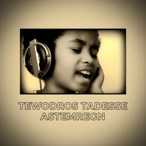 Tewodros Tadesse - Astemregn