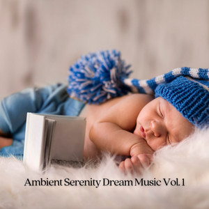 Ambient Serenity Dream Music Vol. 1 album