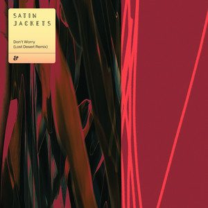 Don’t Worry - Lost Desert Remix by Satin Jackets, Lost Desert