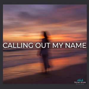 Calling Out My Name by Soren Alves