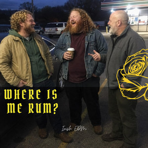 Where Is Me Rum? by Irish EDM