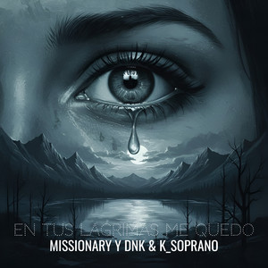 En Tus Lagrimas Me Quedo by Missionary Y Dnk, K_Soprano