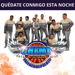 Chema y Su Grupo Talento de Pueblo - Quédate Conmigo Esta Noche