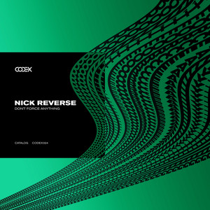 Don't Force Anything by Nick Reverse