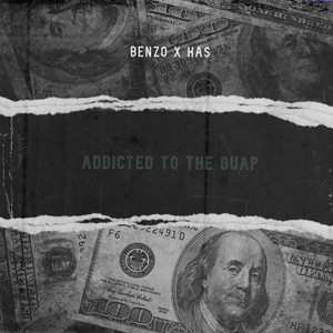 Addicted to the Guap by Benzo Ruthless, Btn Dan, CashMoneyAP