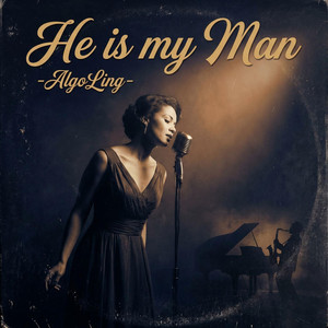 He Is My Man by AlgoLing