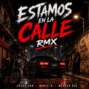 Estamos en la calle RMX by Loyds Prr, Myzter Ric, Doble-D