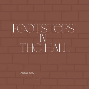 Footsteps In The Hall by Omega Fifty