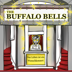 Das Leben ist ein Wunschkonzert — The Buffalo Bells