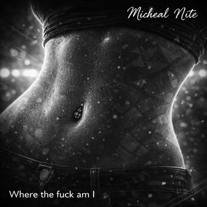 Where the fuck am I by Michael Nite