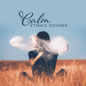 Calm Ethnic Sounds - Intercontinental Music from Around the World album