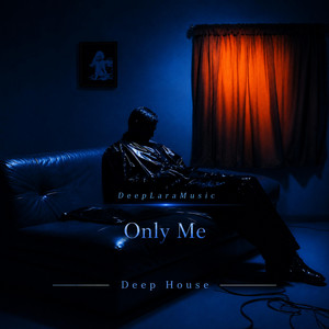 Only Me by Deep Lara Music