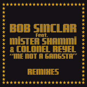 Me Not a Gangsta - Bob Sinclar Remix by Bob Sinclar, Mister Shammi, Colonel Reyel
