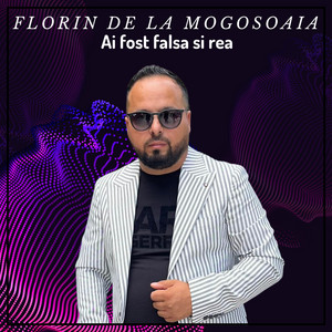 Florin de la Mogosoaia - Ai fost falsa si rea
