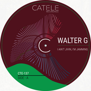I Ain't Jivin, I'm Jamming by Walter G