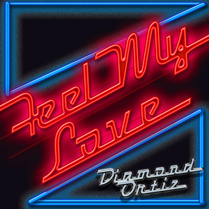 Feel My Love by Diamond Ortiz