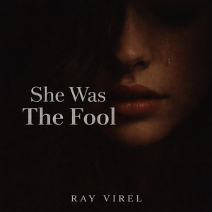 She Was The Fool by Ray Virel