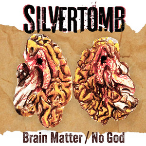 Brain Matter / No God by Silvertomb