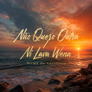 Não Quero Outra / Ni Lava Wena by Ritmo Da Lusofonia