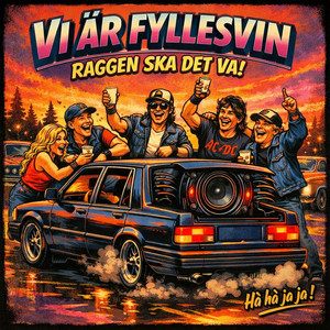 Vi är Fyllesvin Raggen ska det va! by Tjuren på dal