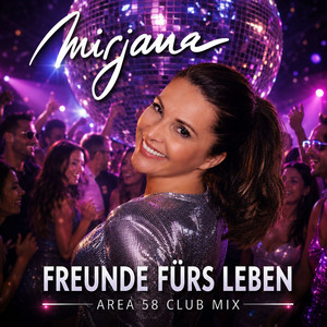 Freunde fürs Leben - Area 58 Club Mix by Mirjana