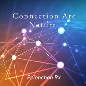Connection Are Natural by Pelenchon Rx