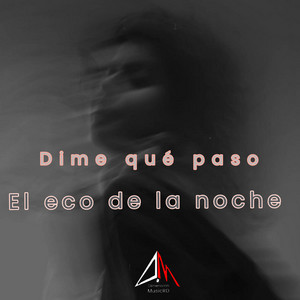 dime que paso by el eco de la noche
