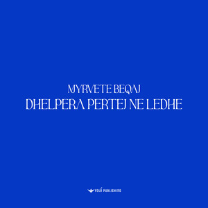 Myrvete Beqaj - Dhelpera pertej ne ledhe