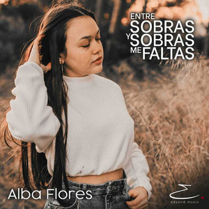 Alba Flores - Entre Sobras y Sobras Me Faltas
