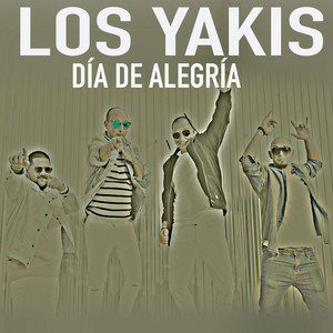 Los Yakis - Día de Alegría