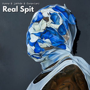 Real Spit by Vunna, jahhde, Gunaviani
