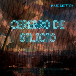 Cerebro de Silicio by Pulso Sintetico