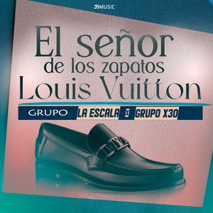 El Señor De Los Zapatos Louis Vuitton by Grupo La Escala, Grupo X30