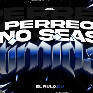 perreo no seas timida by el Rulo Dj