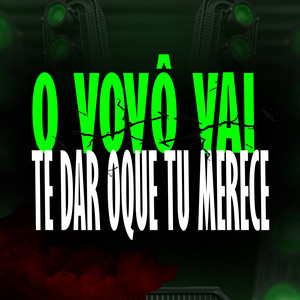 O VOVO VAI TE DAR OQUE TU MERECE