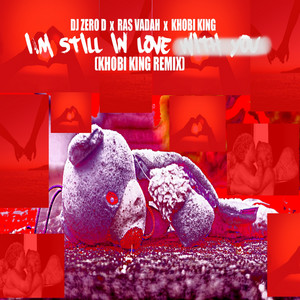I'm Still in Love - Khobi King Remix by DJ Zero D, Khobi King, Ras Vadah