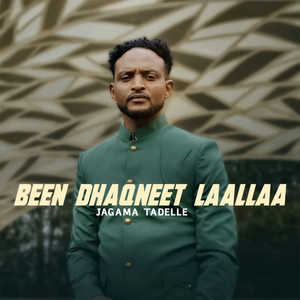 JAGAMA TADELLE - Been Dhaqneet Laallaa