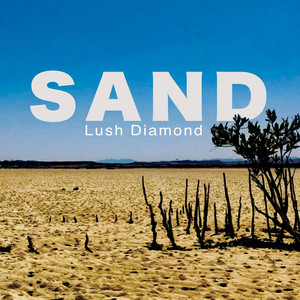 Sand, Pt. 2 by Lush Diamond