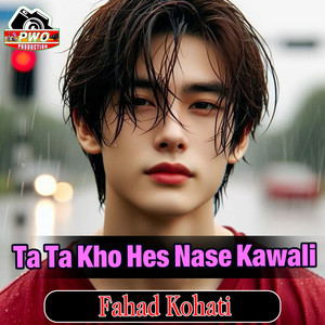 Fahad Kohati - Ta Ta Kho Hes Nase Kawali