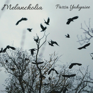Melancholia by Parsa Yahyaiee