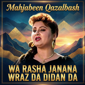 Mahjabeen Qazalbash - Wa Rasha Janana Wraz Da Didan Da