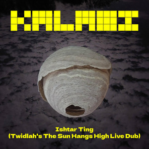Ishtar Ting (Twidlah's The Sun Hangs High Live Dub) by Kalabi
