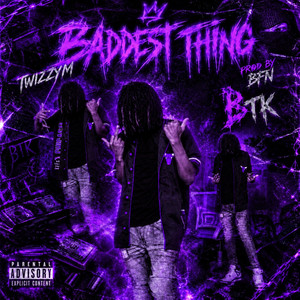 Baddest Thing by Twizzym