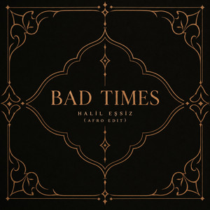 Bad Times (Afro Edit) by Halil Eşsiz