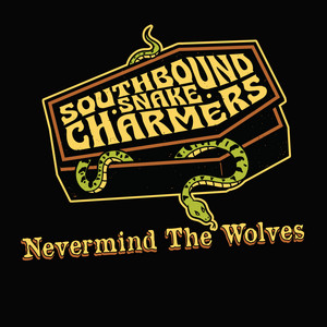 Nevermind the Wolves by Southbound Snake Charmers