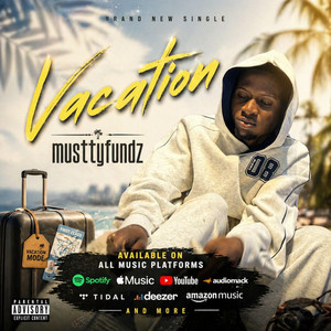 VACATION by Musttyfundz
