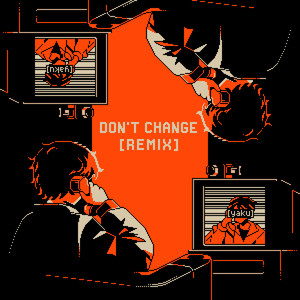 don't change - remix by [yaku], Unknown Caller